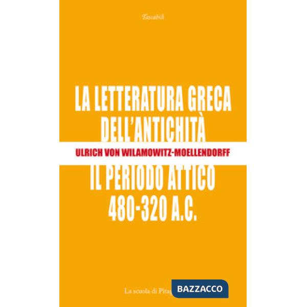 Letteratura greca dell'antichità. Il periodo attico (480-320 a.C.) (La)