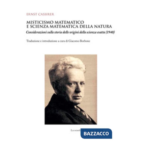 Misticismo matematico e scienza matematica della natura. Considerazioni sulla storia delle origini della scienza esatta (1940)