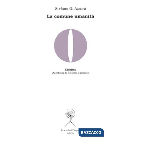 Comune umanità. Memoria di Hegel, critica del liberalismo e ricostruzione del materialismo storico in Domenico Losurdo (La)
