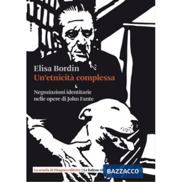 Un'etnicità complessa. Negoziazioni identitarie nelle opere di John Fante