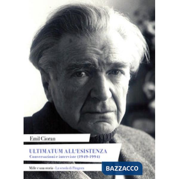 Ultimatum all'esistenza. Conversazioni e interviste (1949-1994)