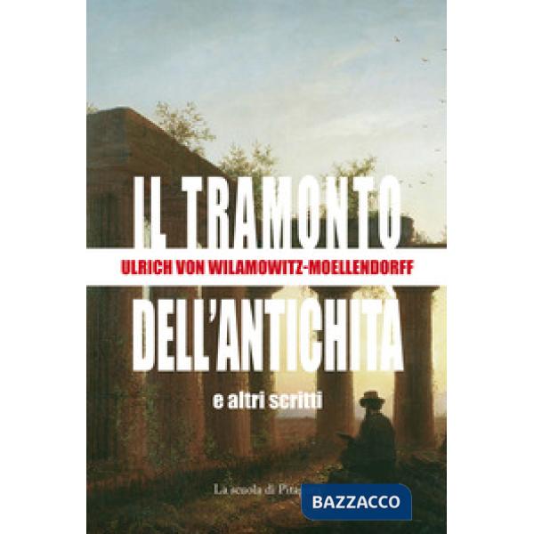 Tramonto dell'antichità e altri scritti (Il)