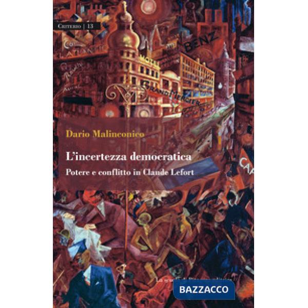 Incertezza democratica. Potere e conflitto in Claude Lefort (L')