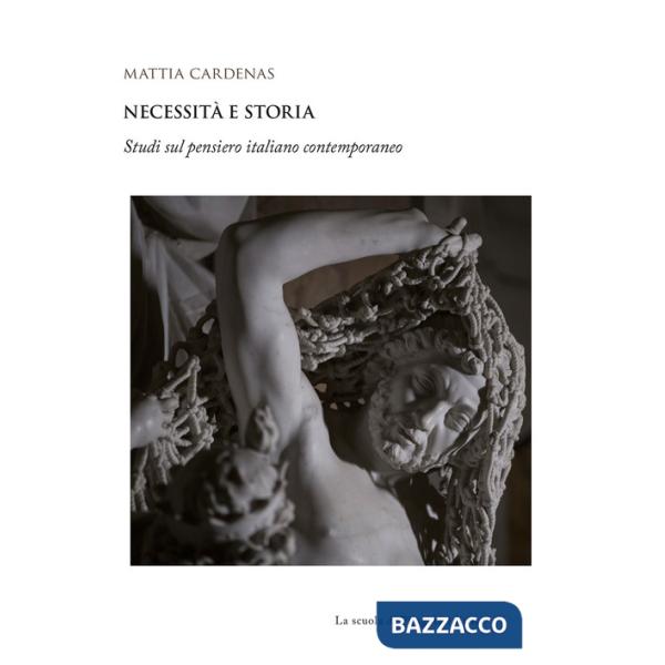 Necessità e storia. Studi sul pensiero italiano contemporaneo