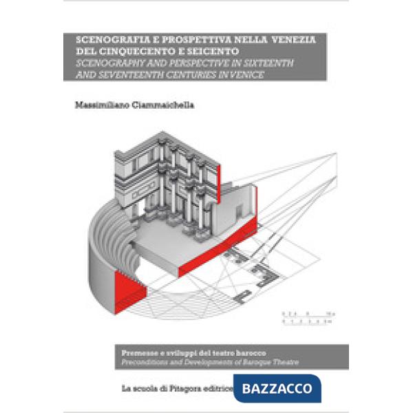 Scenografia e prospettiva nella Venezia del Cinquecento e Seicento. Premesse e sviluppi del teatro barocco