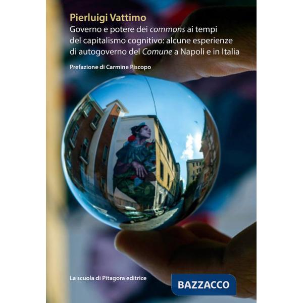 Governo e potere dei commons ai tempi del capitalismo cognitivo: alcune esperienze di autogoverno del Comune a Napoli e in Itali