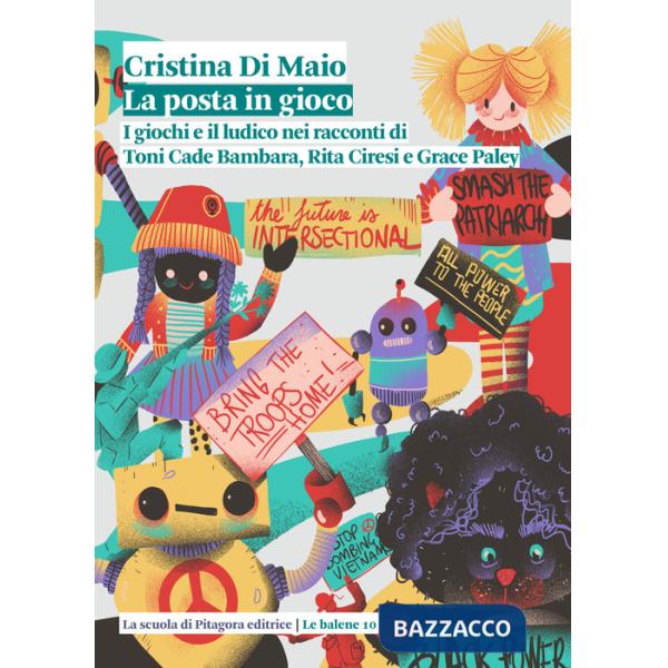 Posta in gioco. I giochi e il ludico nei racconti di Toni Cade Bambara, Rita Ciresi e Grace Paley (La)