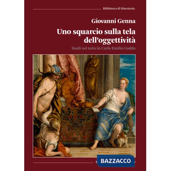 Squarcio sulla tela dell'oggettività. Studi sul mito in Carlo Emilio Gadda (Uno)