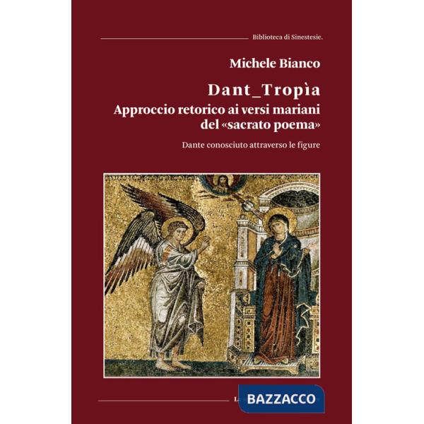 Danttropìa. Approccio retorico ai versi mariani del «sacrato poema». Dante conosciuto attraverso le figure