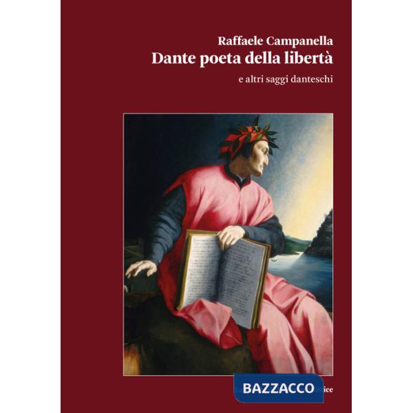 Dante poeta della libertà e altri saggi danteschi