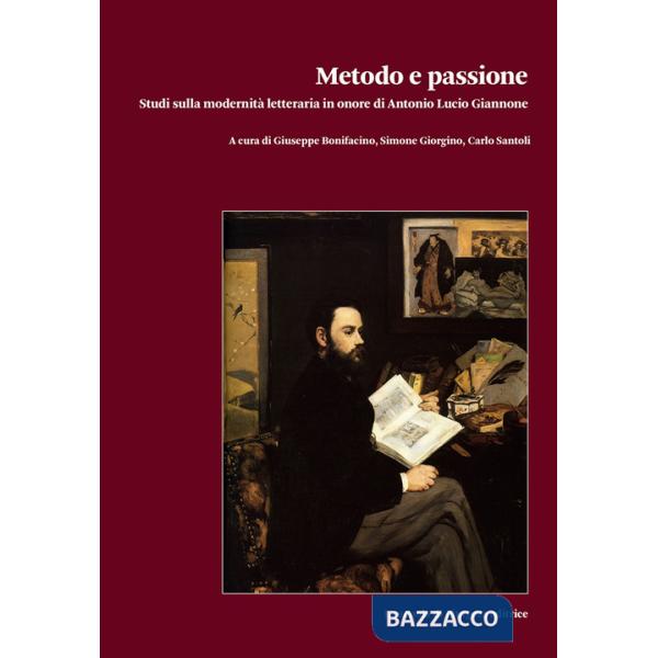Metodo e passione. Studi sulla modernità letteraria in onore di Antonio Lucio Giannone. Vol. 2