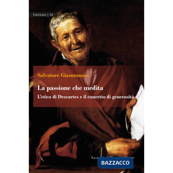 Passione che medita. L'etica di Descartes e il concetto di generosità (La)