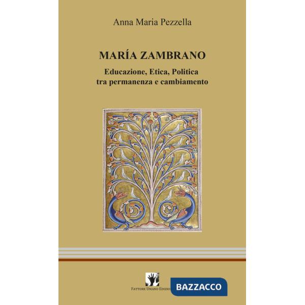 Maria Zambrano. Educazione, Etica, Politica tra permanenza e cambiamento