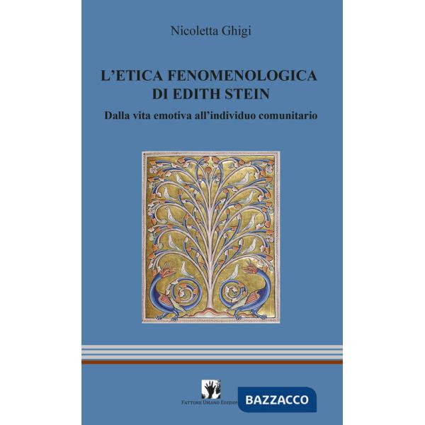 Etica fenomenologia di Edith Stein. Dalla vita emotiva all'individuo comunitario (L')