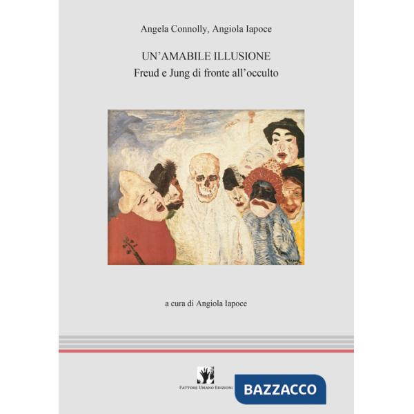 Amabile illusione. Freud e Jung di fronte all'occulto (Un')