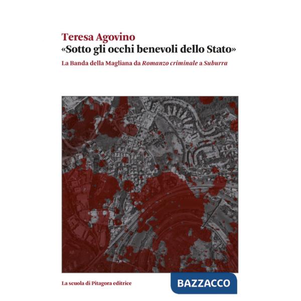 «Sotto gli occhi benevoli dello Stato». La Banda della Magliana da «Romanzo criminale» a «Suburra»