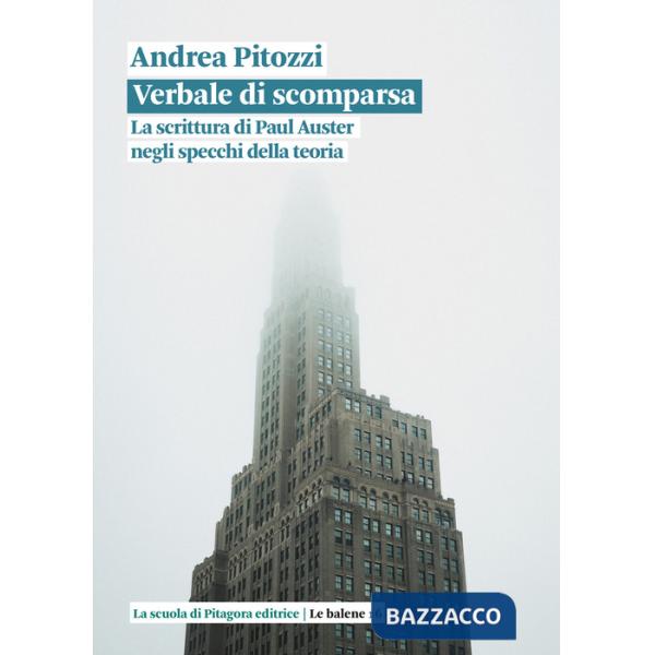 Verbale di scomparsa. La scrittura di Paul Auster negli specchi della teoria
