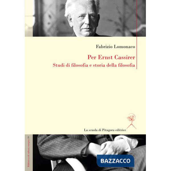 Per Ernst Cassirer. Studi di filosofia e storia della filosofia