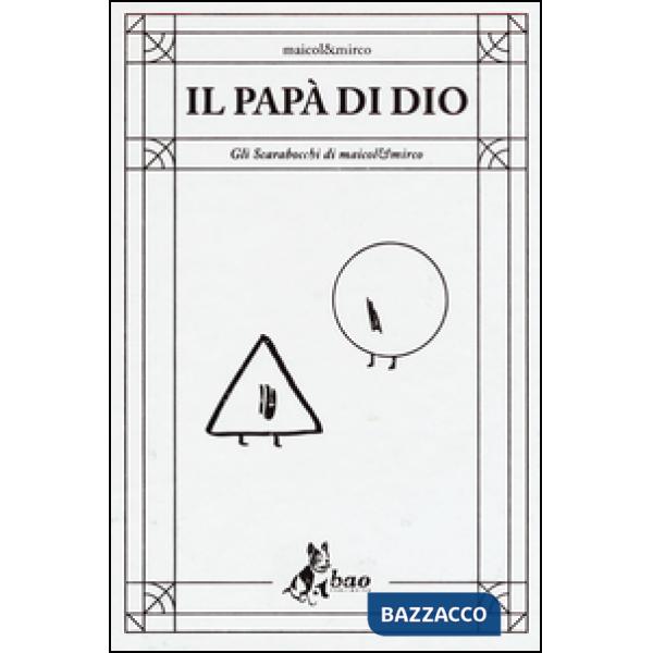Papà di Dio. Gli scarabocchi di Maicol & Mirco (Il)