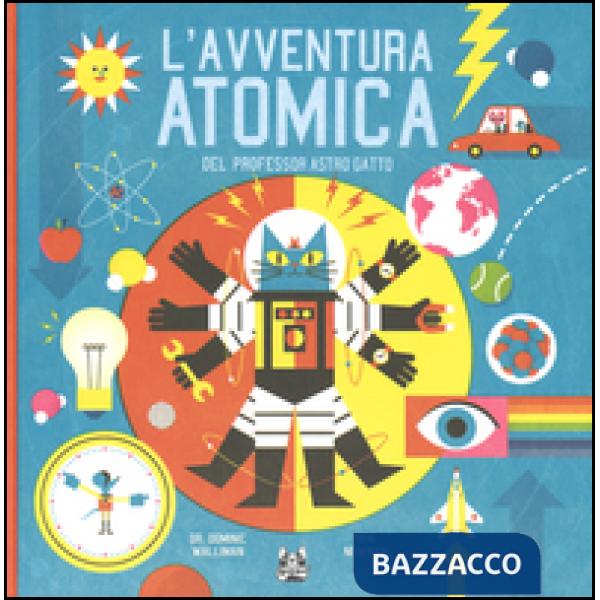 Avventura atomica del professor Astro Gatto. Ediz. illustrata (L')