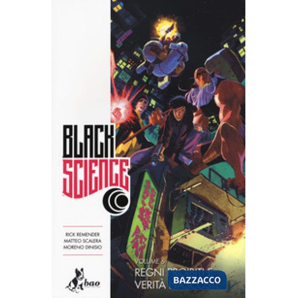Black science. Vol. 6: Regni proibiti e verità nascoste