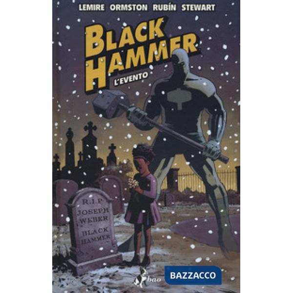 Black Hammer. Vol. 2: L' evento