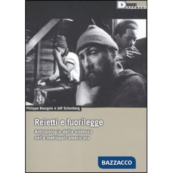 Reietti e fuorilegge. Antropologia della violenza nella metropoli americana. Edi