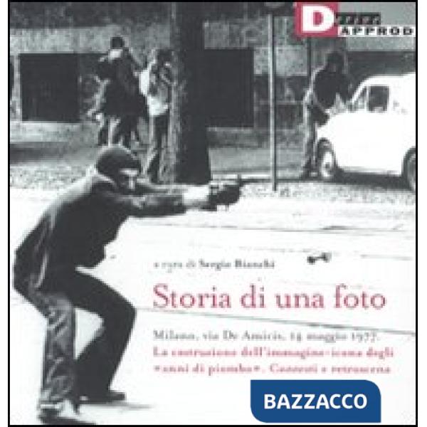 Storia di una foto. Milano, via De Amicis, 14 maggio 1977. La costruzione dell'immagine icona degli «anni di piombo». Contesti e