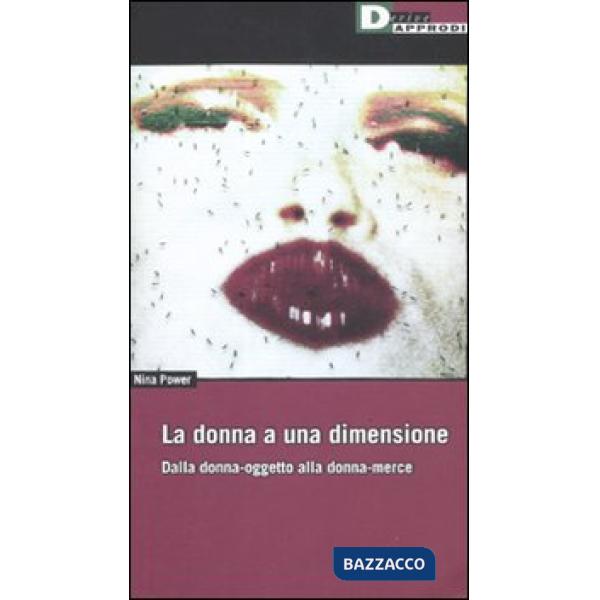 Donna a una dimensione. Dalla donna-oggetto alla donna-merce (La)