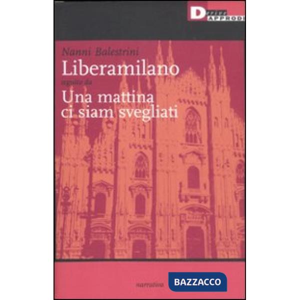 Liberamilano seguito da Una mattina ci siam svegliati