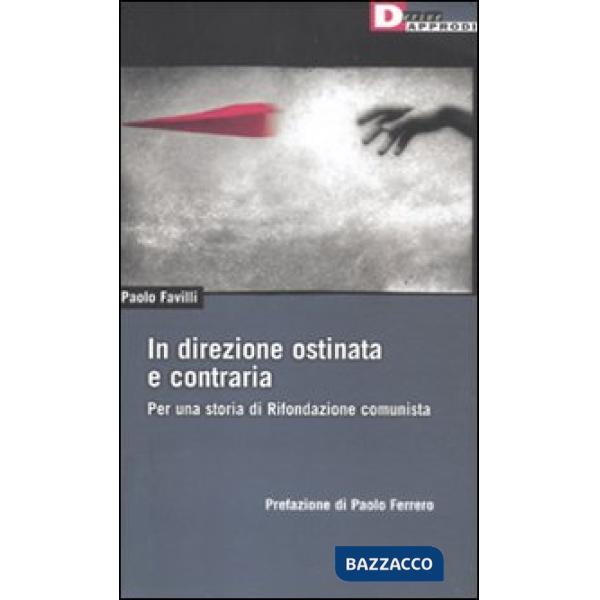 In direzione ostinata e contraria. Per una storia di Rifondazione comunista