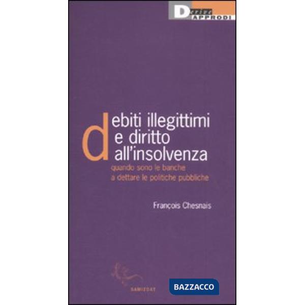 Debiti illegittimi e diritto all'insolvenza. Quando sono le banche a dettare le politiche pubbliche