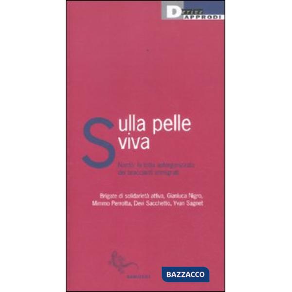 Sulla pelle viva. Nardò: la lotta autorganizzata dei braccianti immigrati