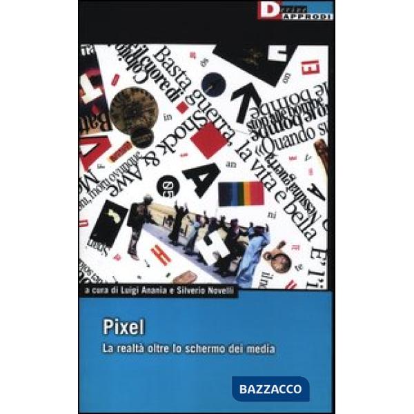Pixel. La realtà oltre lo schermo dei media
