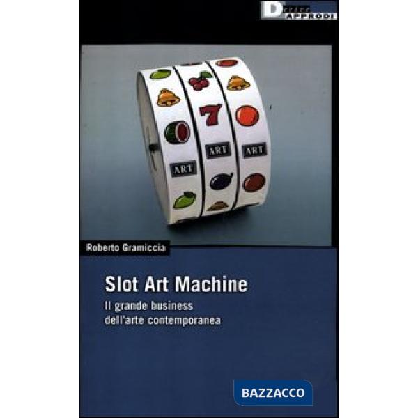Slot art machine. Il grande business dell'arte contemporanea