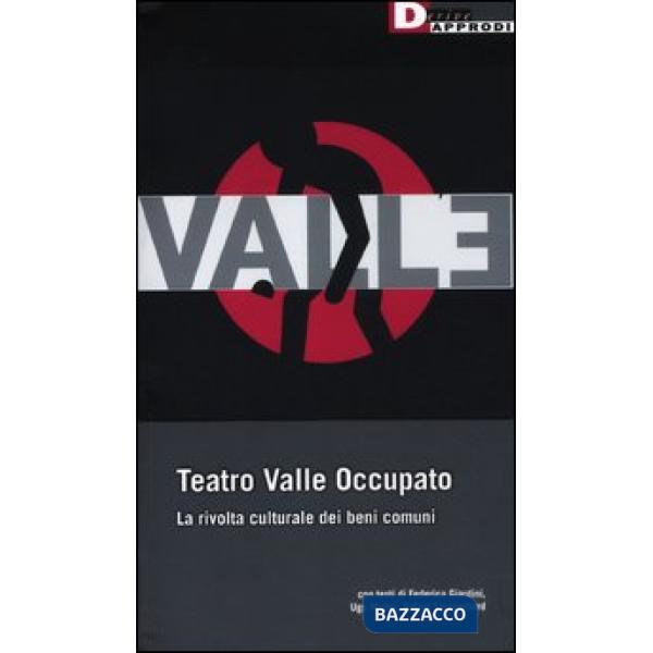 Teatro Valle occupato. La rivolta culturale dei beni comuni