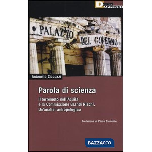 Parola di scienza. Il terremoto dell'Aquila e la Commissione Grandi Rischi. Un'a