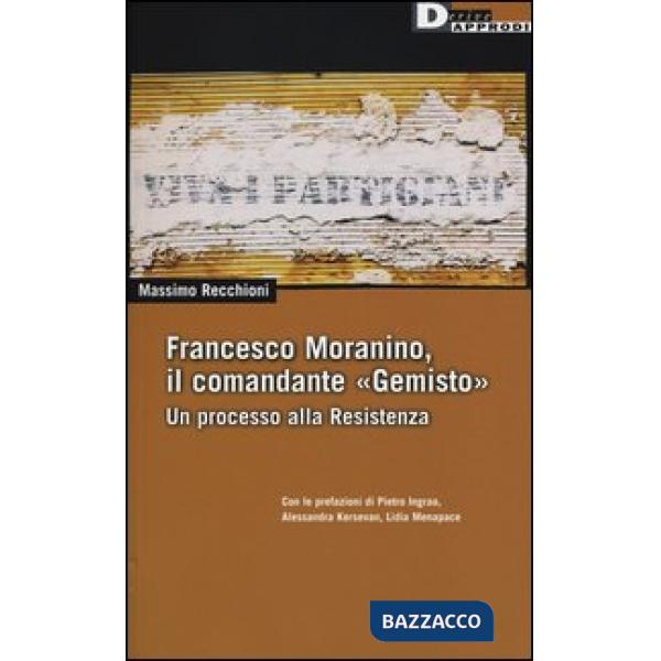 Francesco Moranino, il comandante «Gemisto». Un processo alla Resistenza