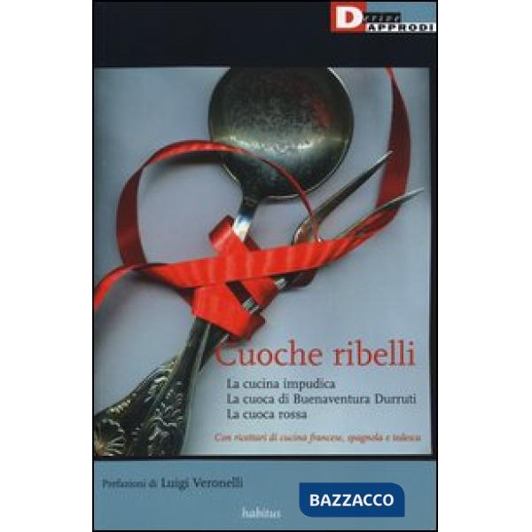 Cuoche ribelli: La cucina impudica-La cuoca di Buenaventura Durruti-La cuoca rossa