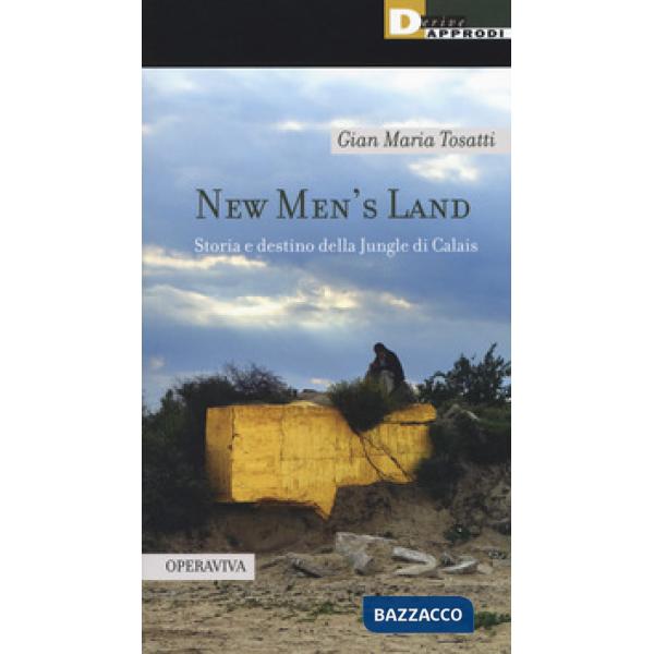 New men's land. Storia e destino della Jungle di Calais