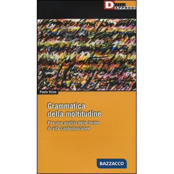 Grammatica della moltitudine. Per una analisi delle forme di vita contemporanee