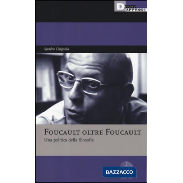 Foucault oltre Foucault. Una politica della filosofia. Seminari