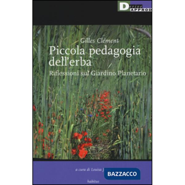 Piccola pedagogia dell'erba. Riflessioni sul giardino planetario