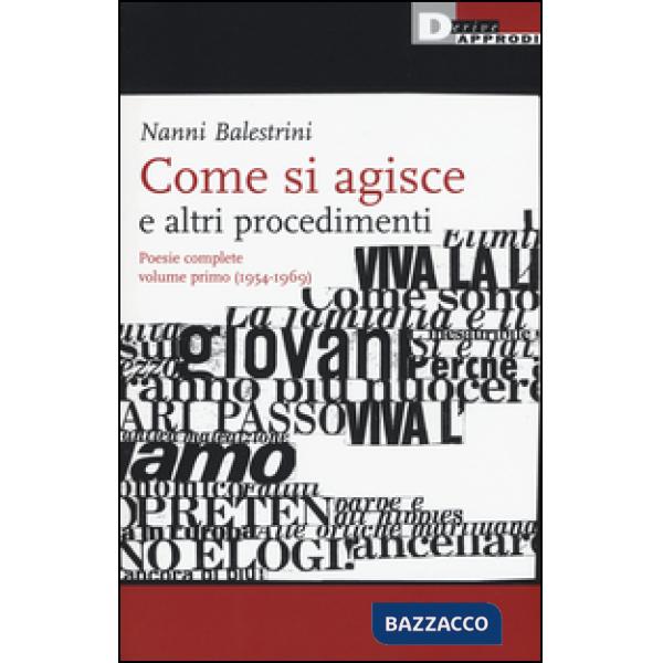 Come si agisce e altri procedimenti. Poesie complete. Vol. 1: (1954-1969).