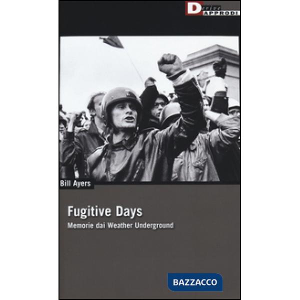 Fugitive days. Memorie dai Weather Underground