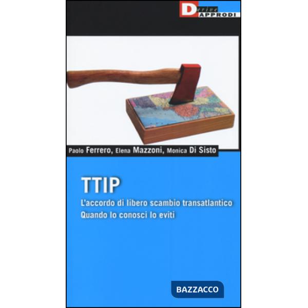 TTIP. L'accordo di libero scambio transatlantico quando lo conosci lo eviti