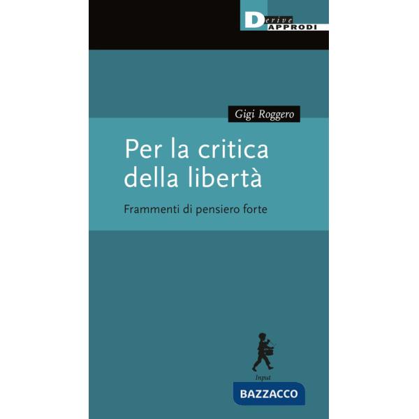 Per la critica della libertà. Frammenti di pensiero forte