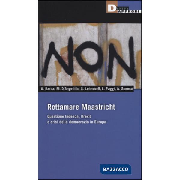 Rottamare Masstricht. Questione tedesca, Brexit e crisi della democrazia in Euro