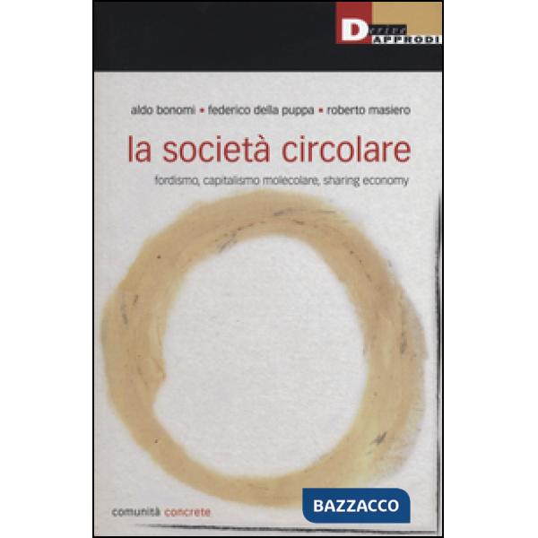 Società circolare. Fordismo, capitalismo molecolare, sharing economy (La)
