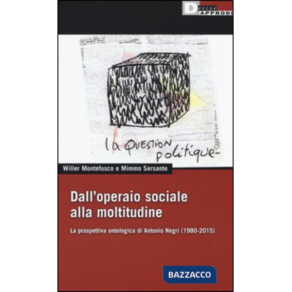 Dall'operaio sociale alla moltitudine. La prospettiva ontologica di Antonio Negr